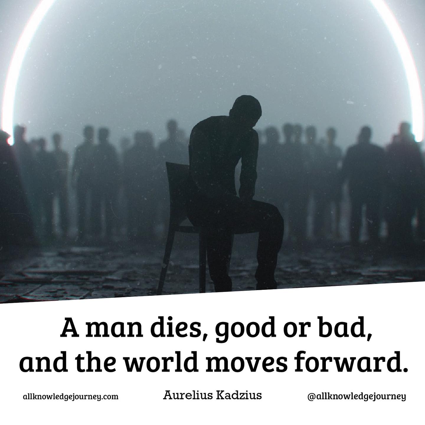 A Man Dies, The World Moves Forward
