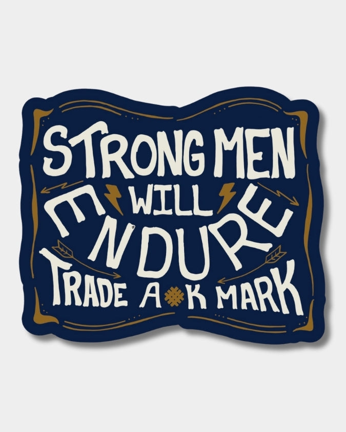 Strong men Will Endure Sticker