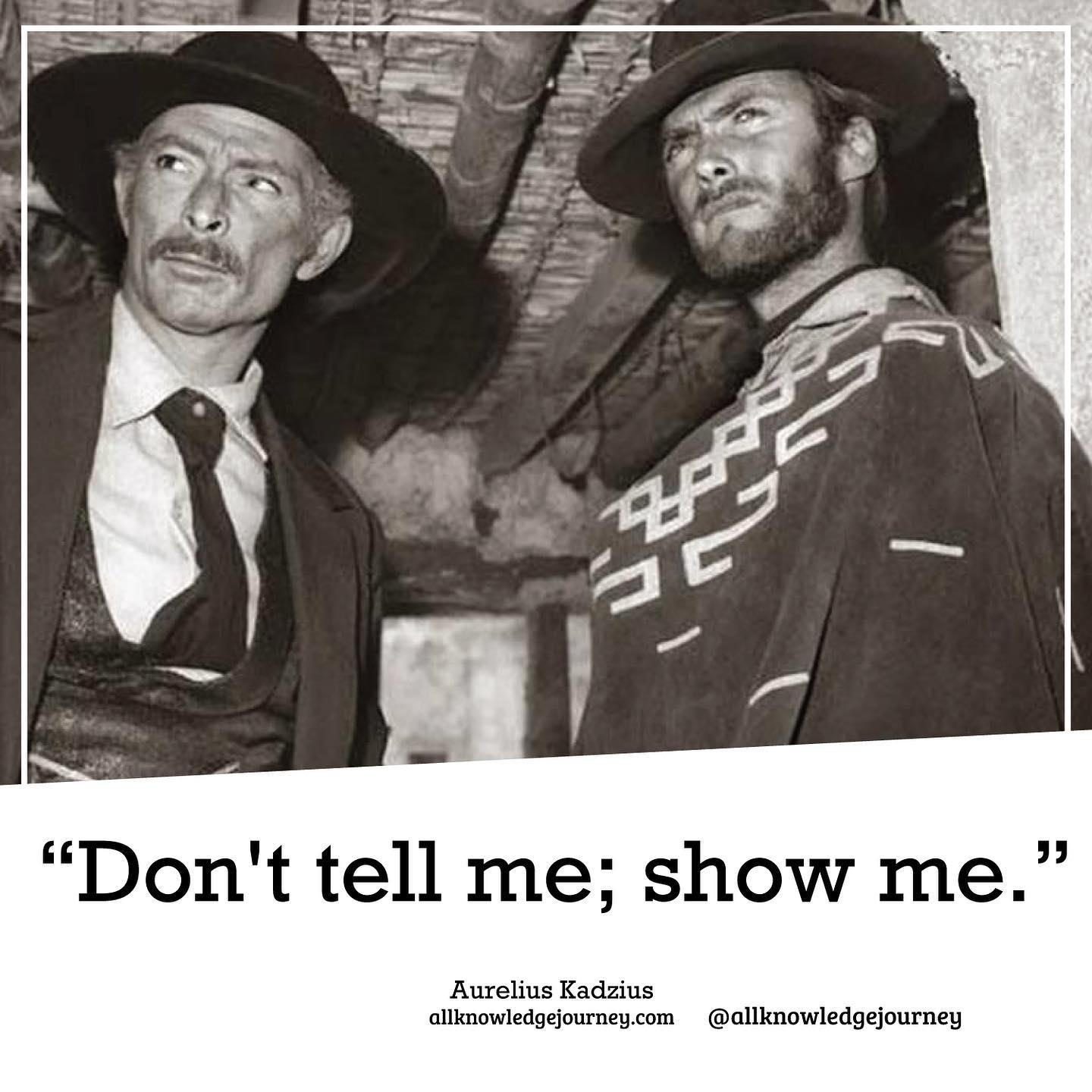 Don't tell me; show me